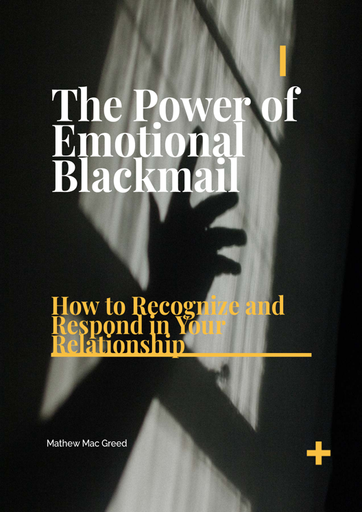 The Power Of Emotional Blackmail How To Recognize And Respond In Your Relationship